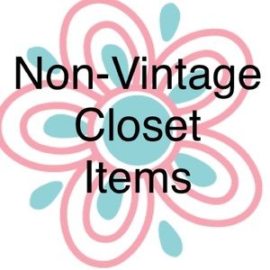 NON-Vintage Closet Items